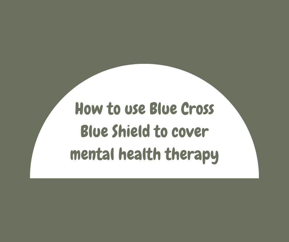 How to use Blue Cross Blue Shield to cover mental health therapy